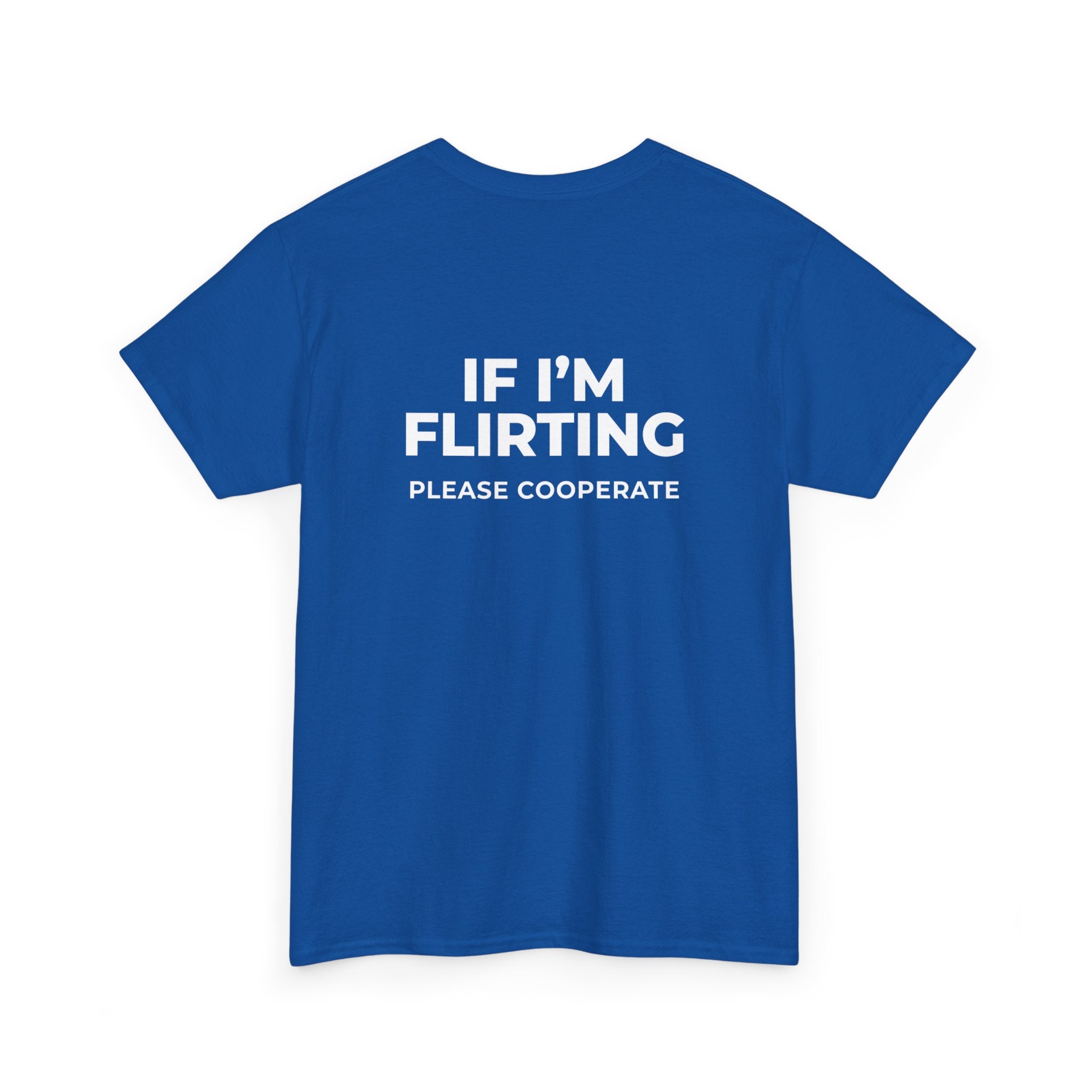 T‑Shirt — “If I’m Flirting Please Cooperate” Funny Graphic Tee