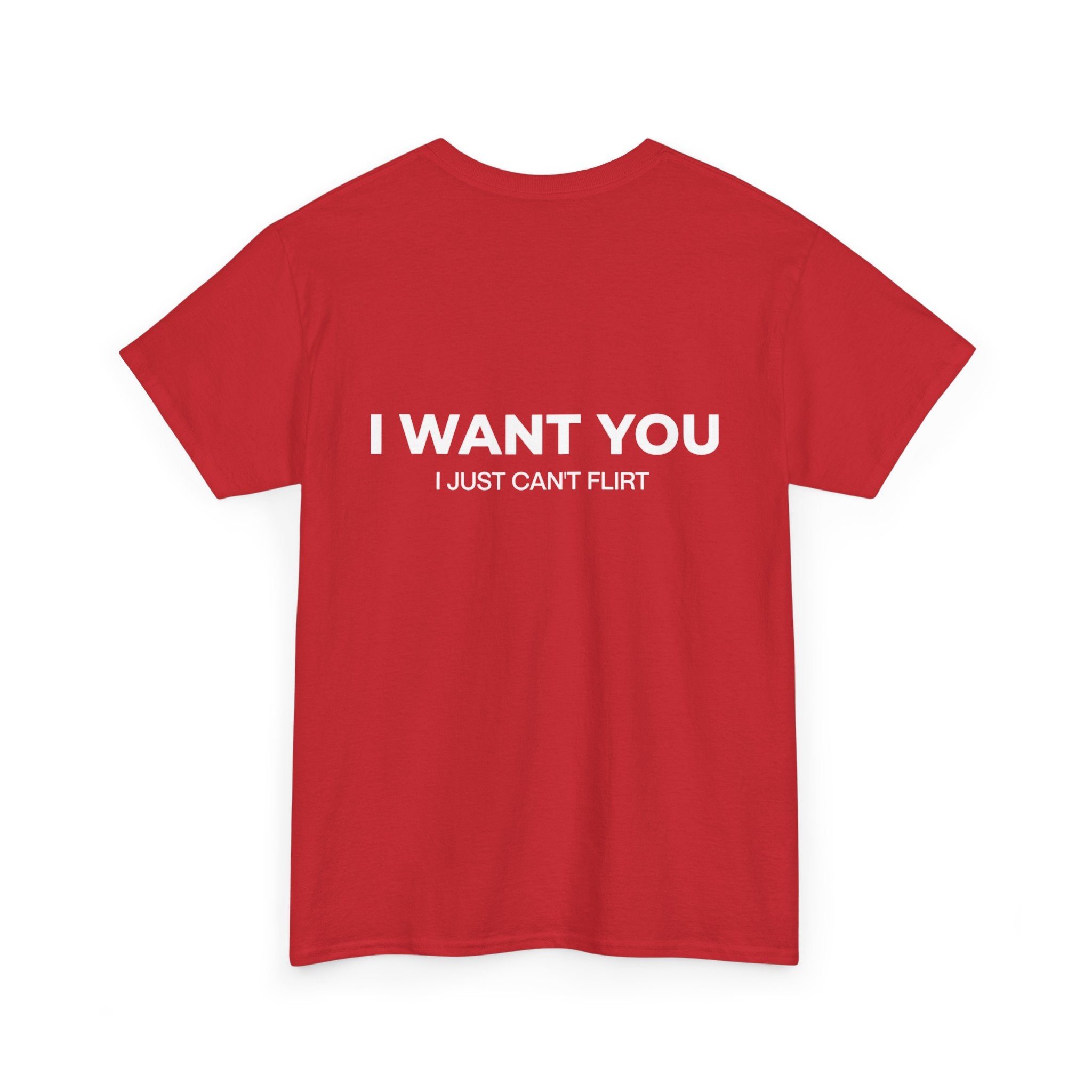 I Want You Tee — "I Just Can’t Flirt" Graphic Cotton T‑Shirt