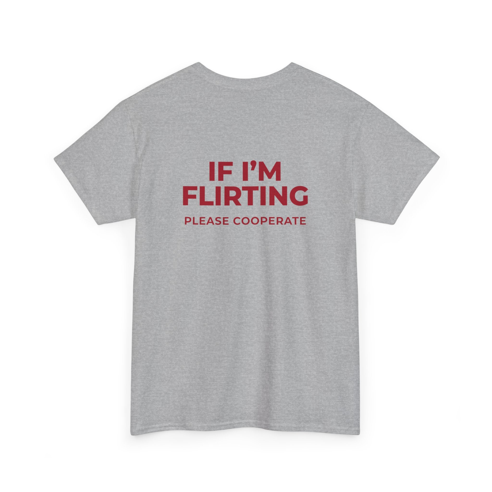 T‑Shirt — “If I’m Flirting Please Cooperate” Funny Graphic Tee