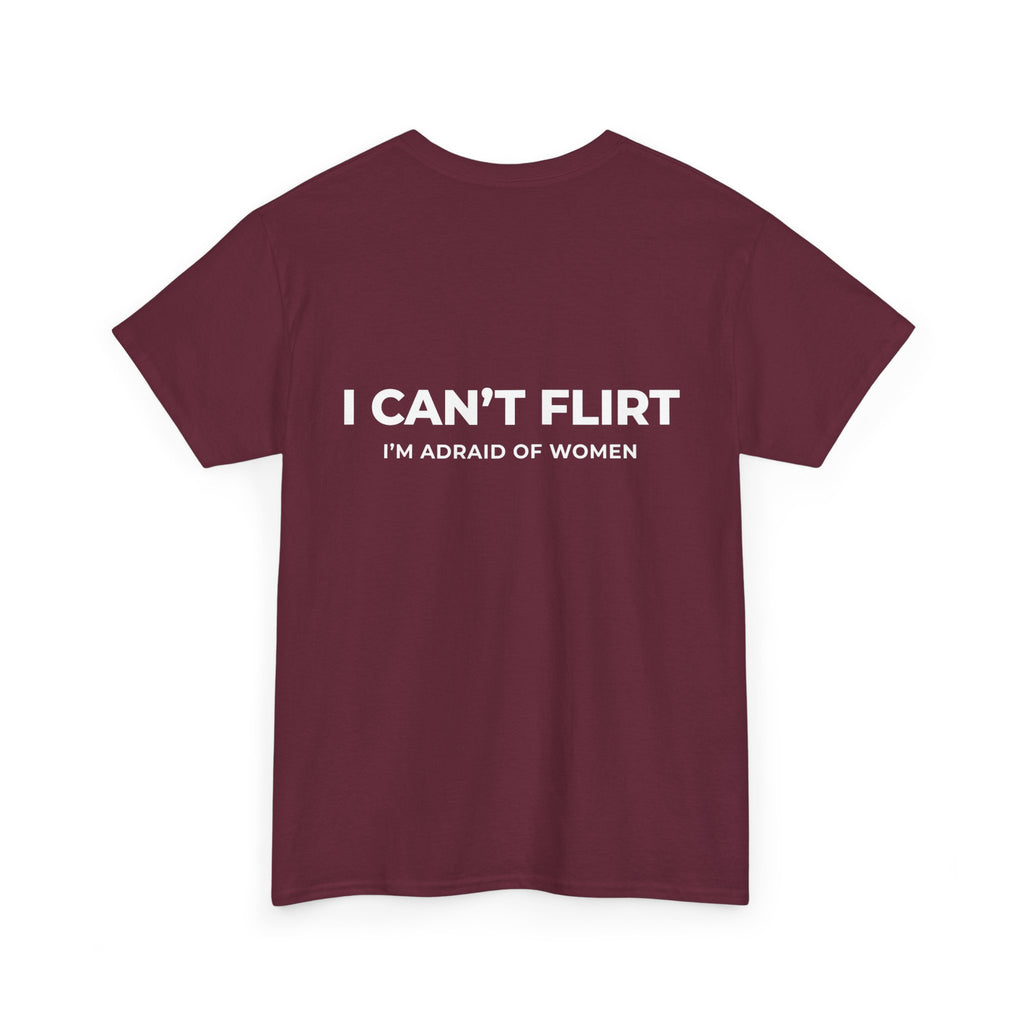 Graphic Tee — "I Can't Flirt, I'm Afraid of Women" Casual Statement Shirt
