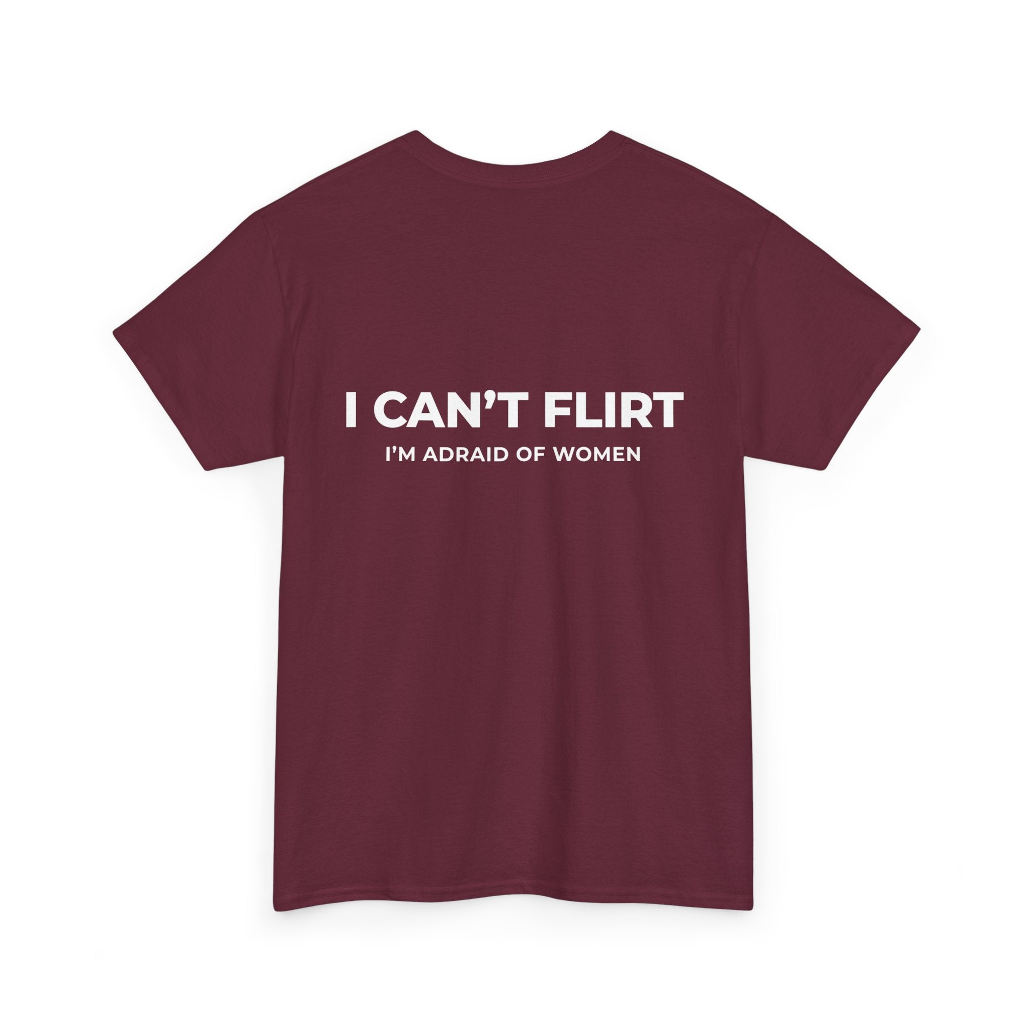 Graphic Tee — "I Can't Flirt, I'm Afraid of Women" Casual Statement Shirt