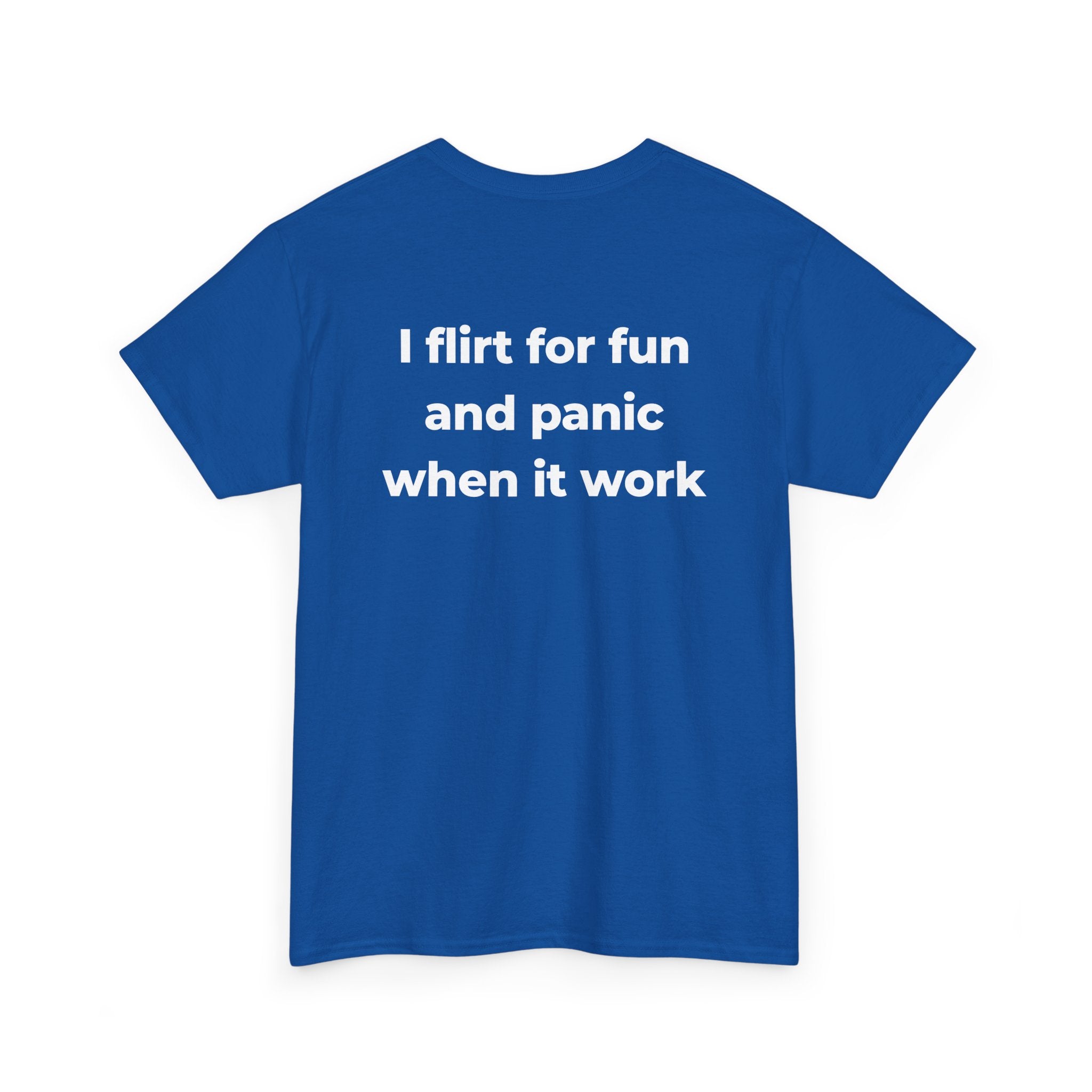 T-Shirt — “I Flirt for Fun and Panic When It Works” Funny Graphic Tee