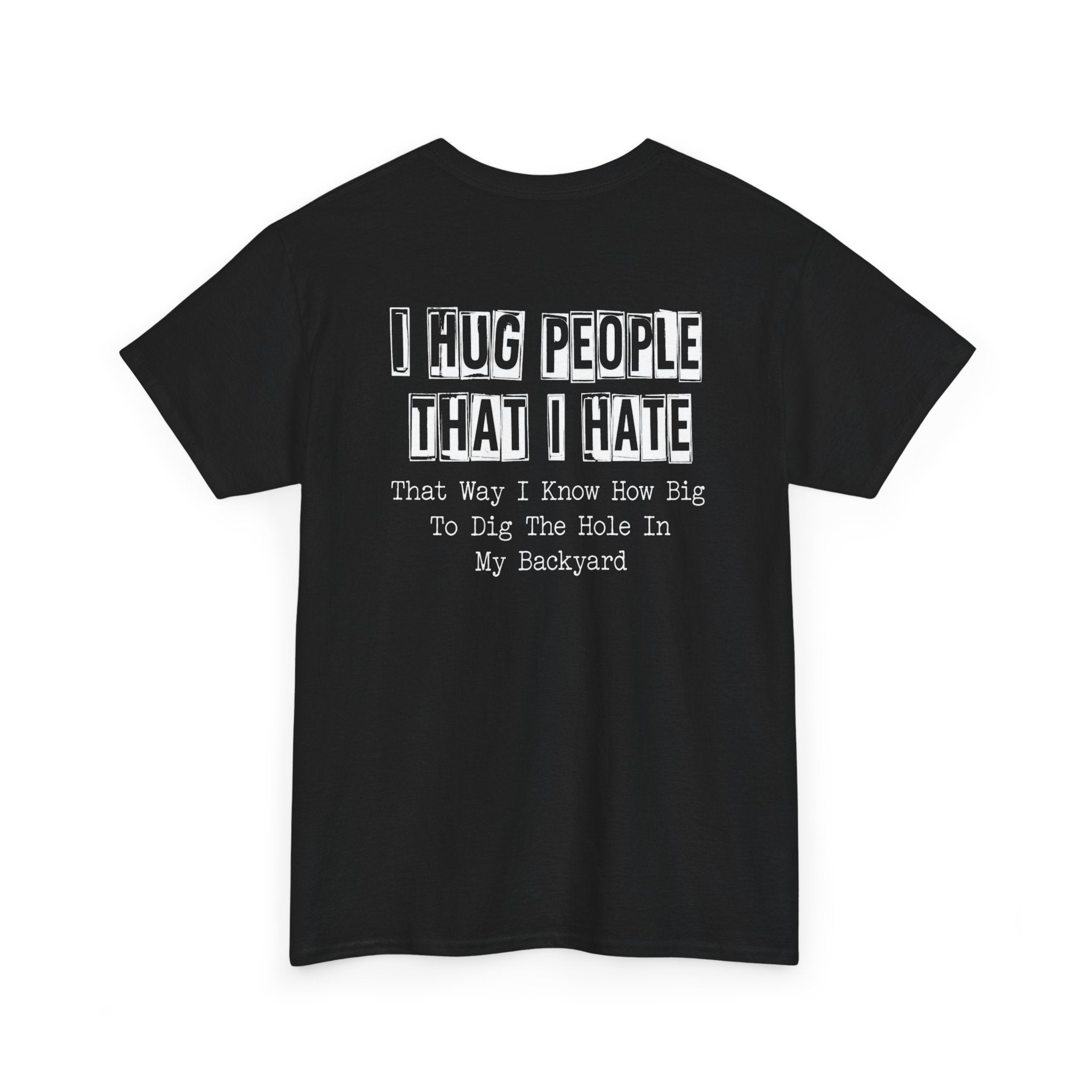 T-Shirt — "I Hug People That I Hate" Funny Sarcastic Graphic Tee
