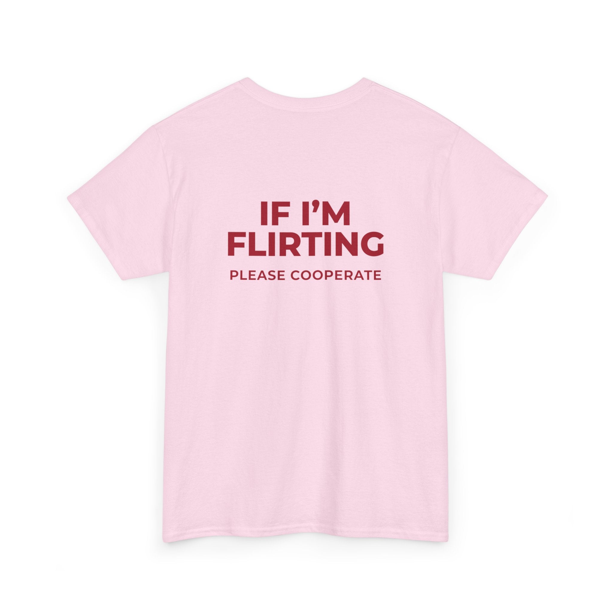 T‑Shirt — “If I’m Flirting Please Cooperate” Funny Graphic Tee