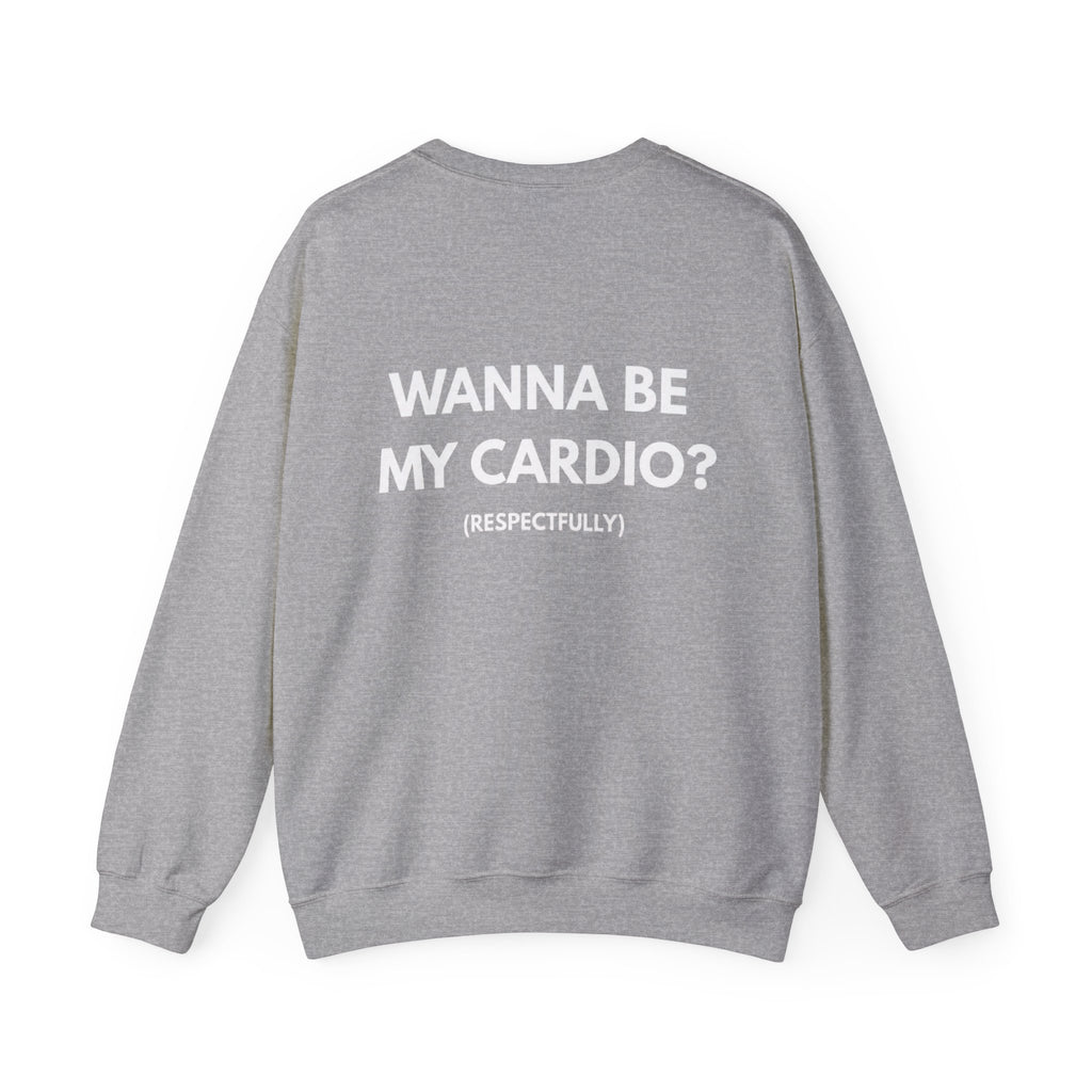 Wanna Be My Cardio? Crewneck Sweatshirt — Funny Fitness Quote Pullover