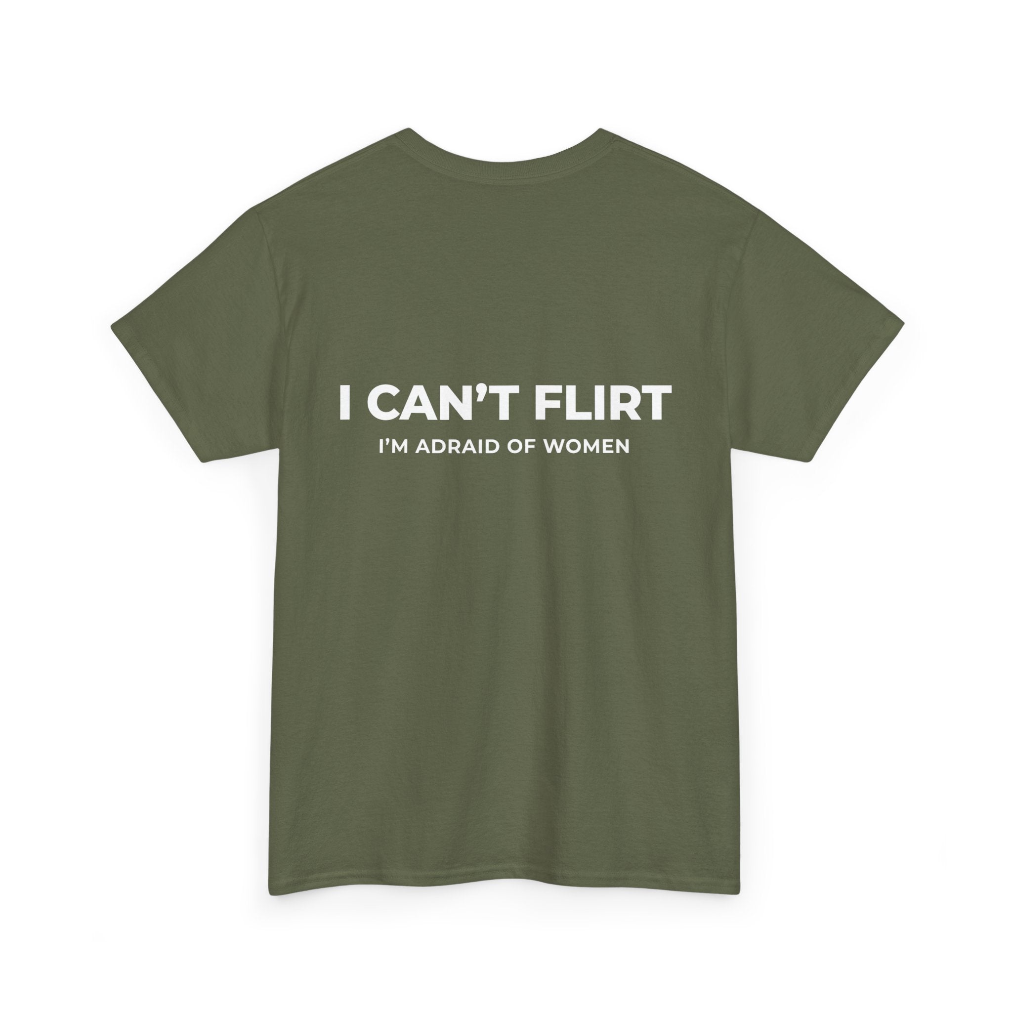 Graphic Tee — "I Can't Flirt, I'm Afraid of Women" Casual Statement Shirt
