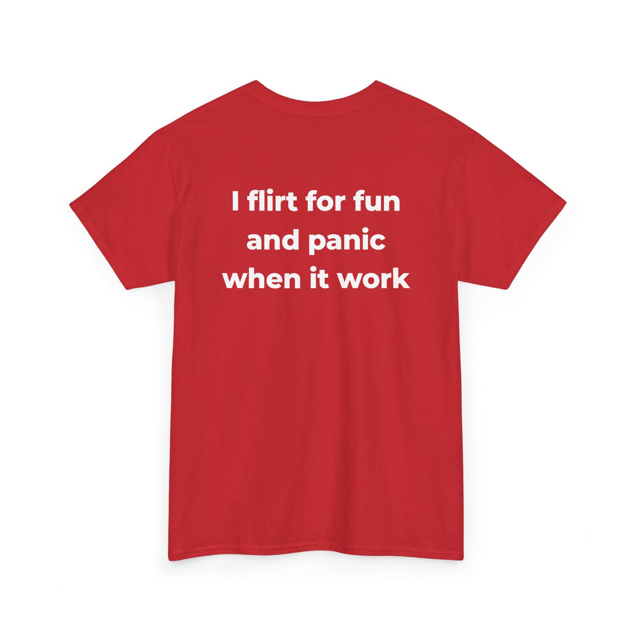 T-Shirt — “I Flirt for Fun and Panic When It Works” Funny Graphic Tee