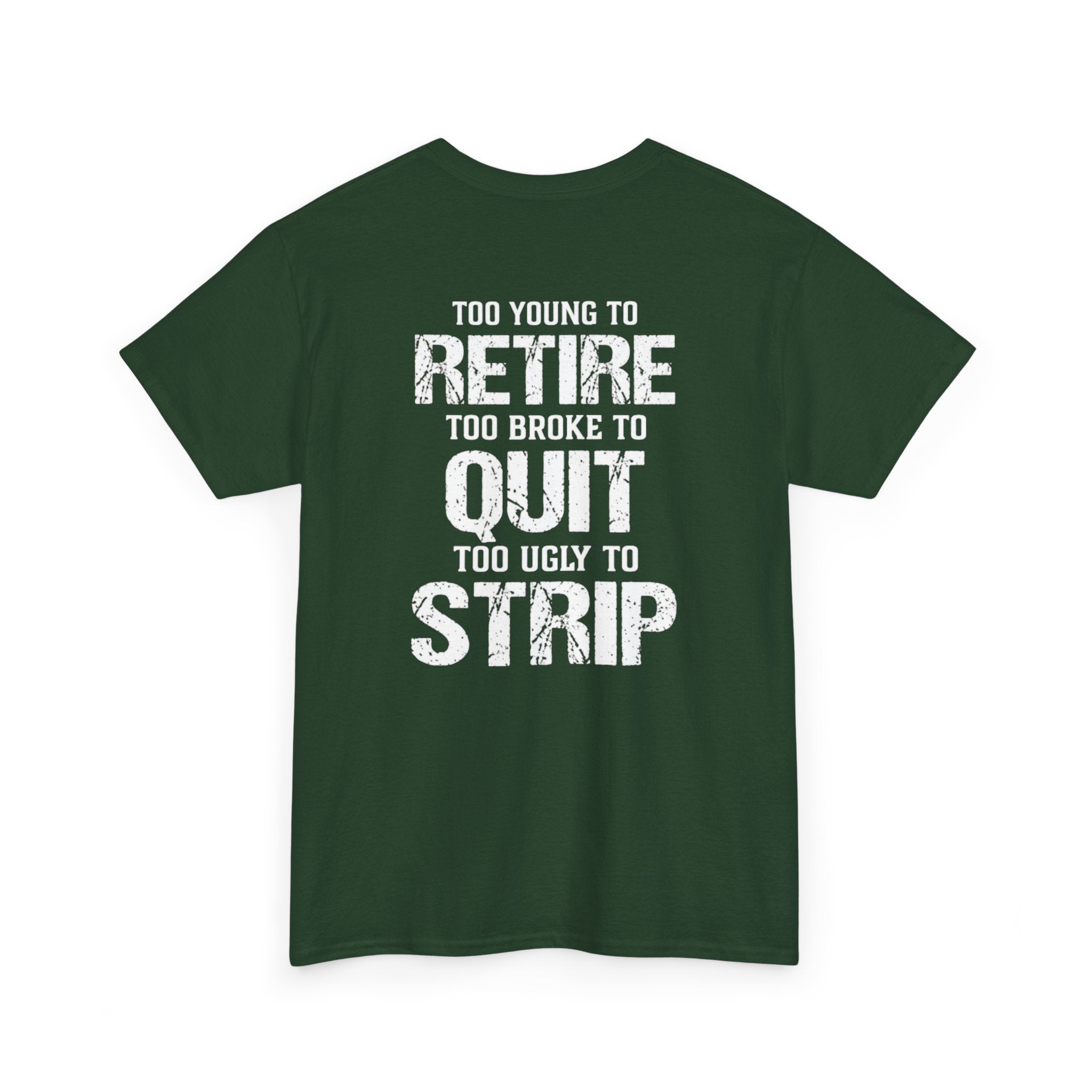 T-Shirt — "Too Young to Retire, Too Broke to Quit, Too Ugly to Strip" Vintage Graphic Tee