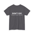 Don't Cry T‑Shirt — "Don't Cry, Just say 'F*ck you' and smile" Graphic Tee
