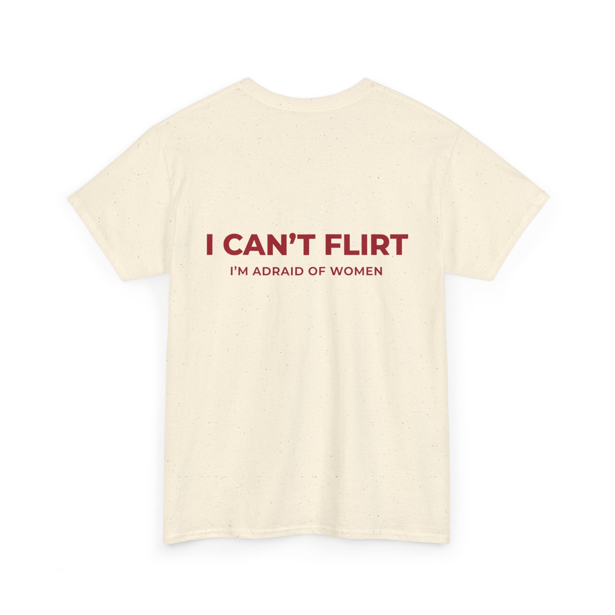 Graphic Tee — "I Can't Flirt, I'm Afraid of Women" Casual Statement Shirt