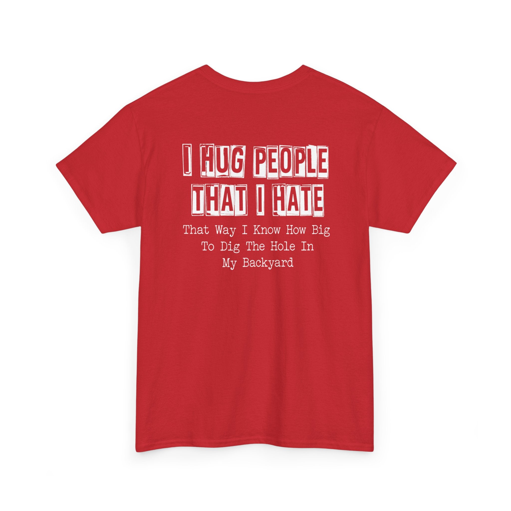 T-Shirt — "I Hug People That I Hate" Funny Sarcastic Graphic Tee