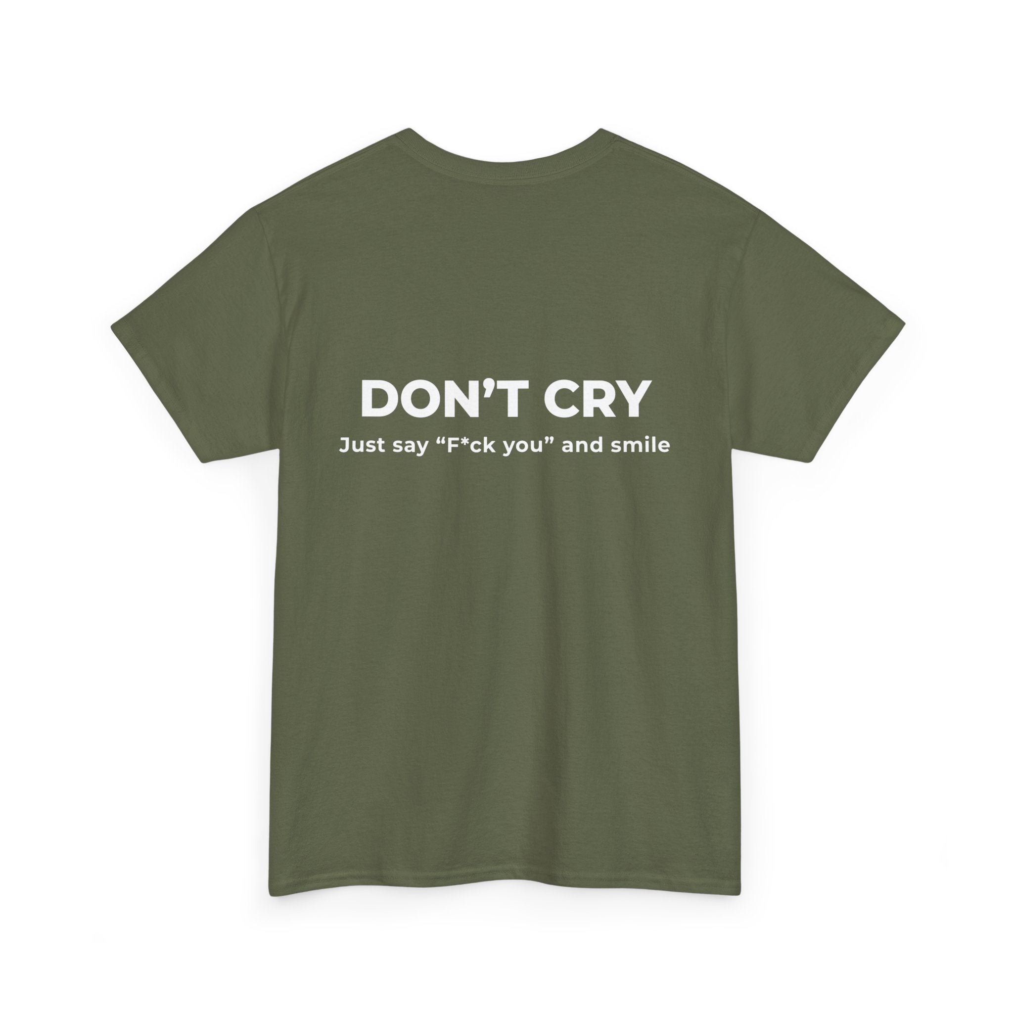Don't Cry T‑Shirt — "Don't Cry, Just say 'F*ck you' and smile" Graphic Tee