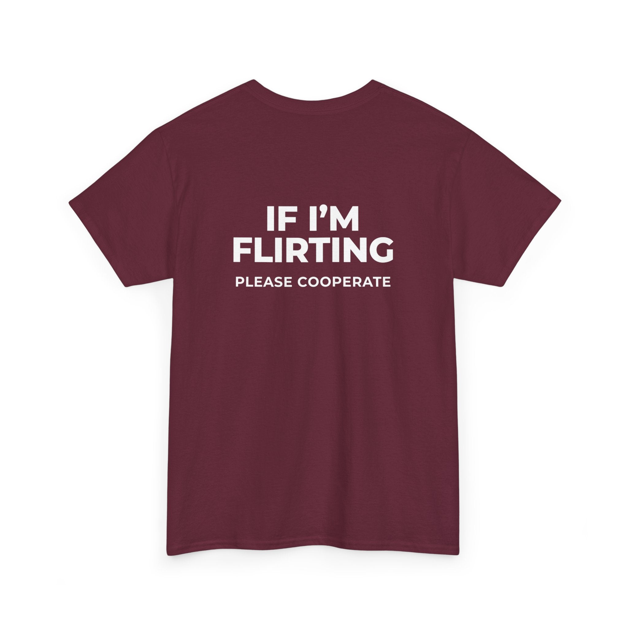 T‑Shirt — “If I’m Flirting Please Cooperate” Funny Graphic Tee