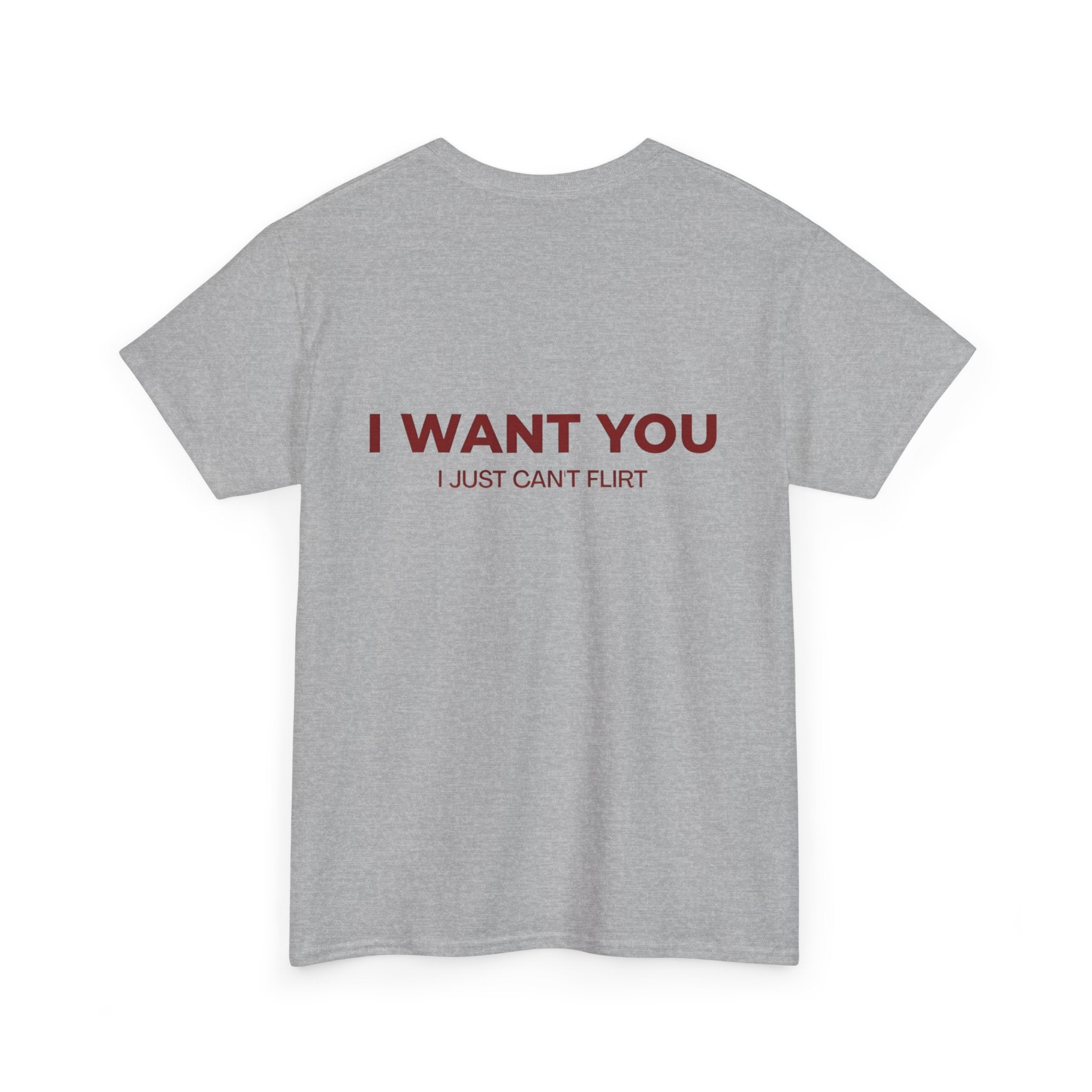 I Want You Tee — "I Just Can’t Flirt" Graphic Cotton T‑Shirt