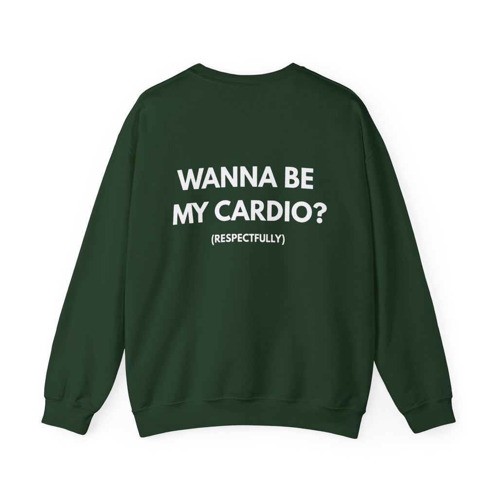 Wanna Be My Cardio? Crewneck Sweatshirt — Funny Fitness Quote Pullover