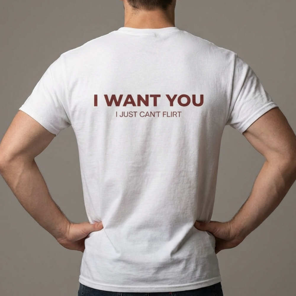 I Want You Tee — "I Just Can’t Flirt" Graphic Cotton T‑Shirt