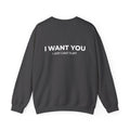 'I Want You' Crewneck Sweatshirt - Romantic Back Print, 'I Just Can't Flirt' Pullover