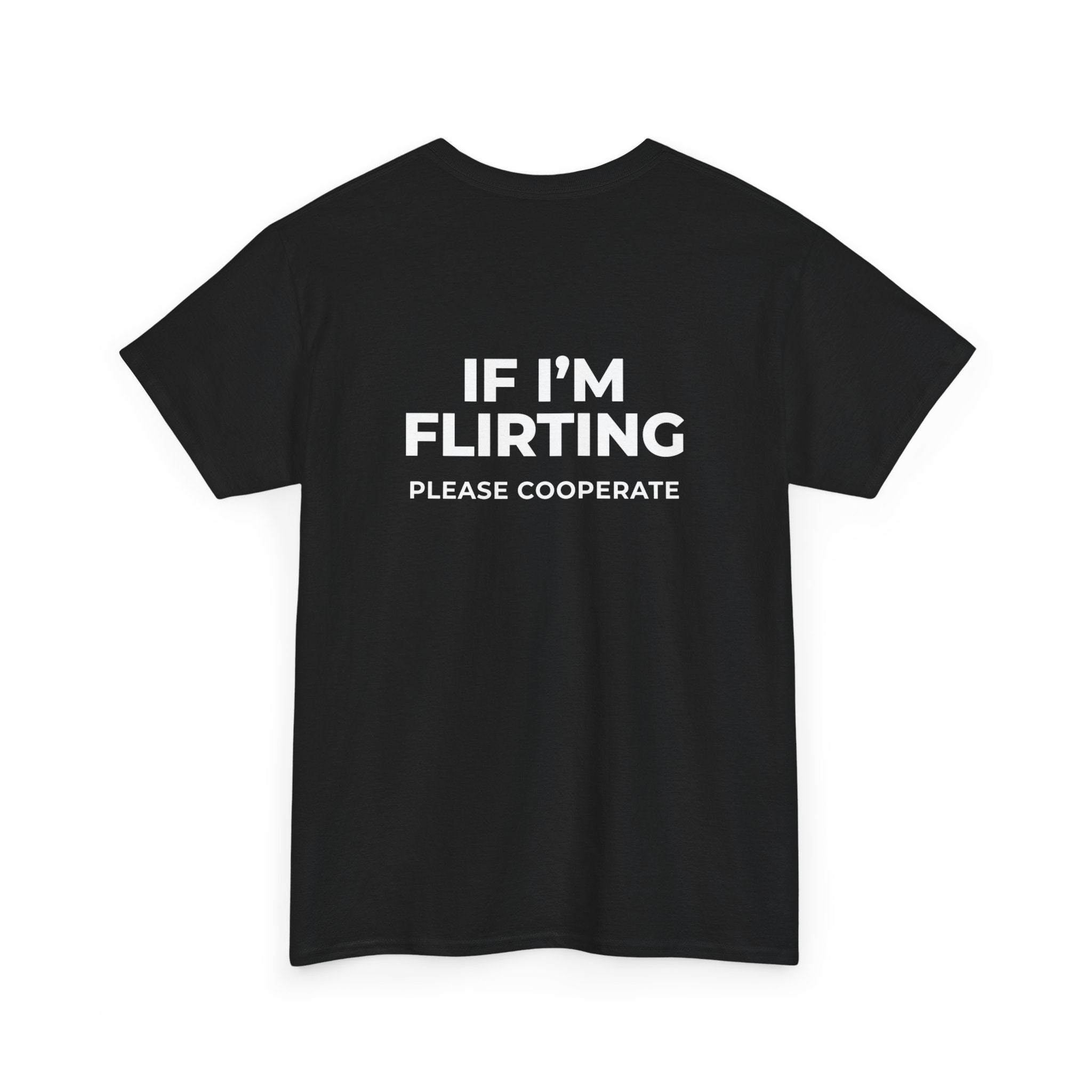 T‑Shirt — “If I’m Flirting Please Cooperate” Funny Graphic Tee