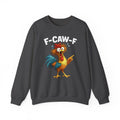 Rooster Graphic Sweatshirt - "F-CAW-F" Funny Chicken Crewneck