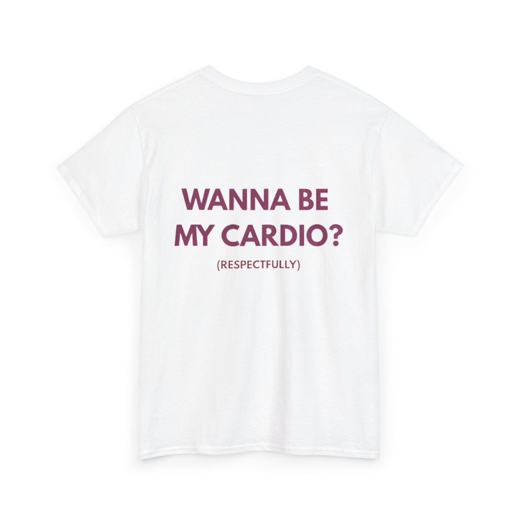 Wanna Be My Cardio? Graphic Tee — Funny Fitness Workout Shirt