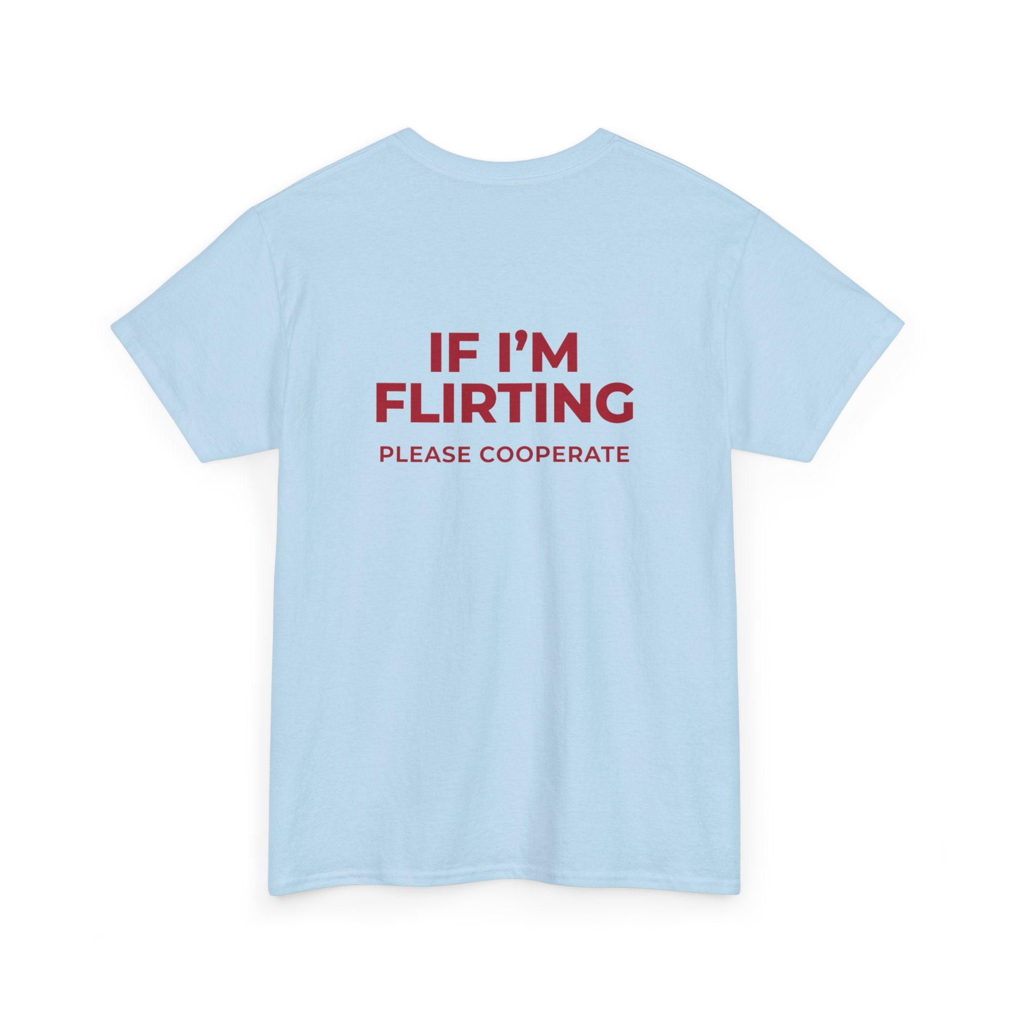 T‑Shirt — “If I’m Flirting Please Cooperate” Funny Graphic Tee