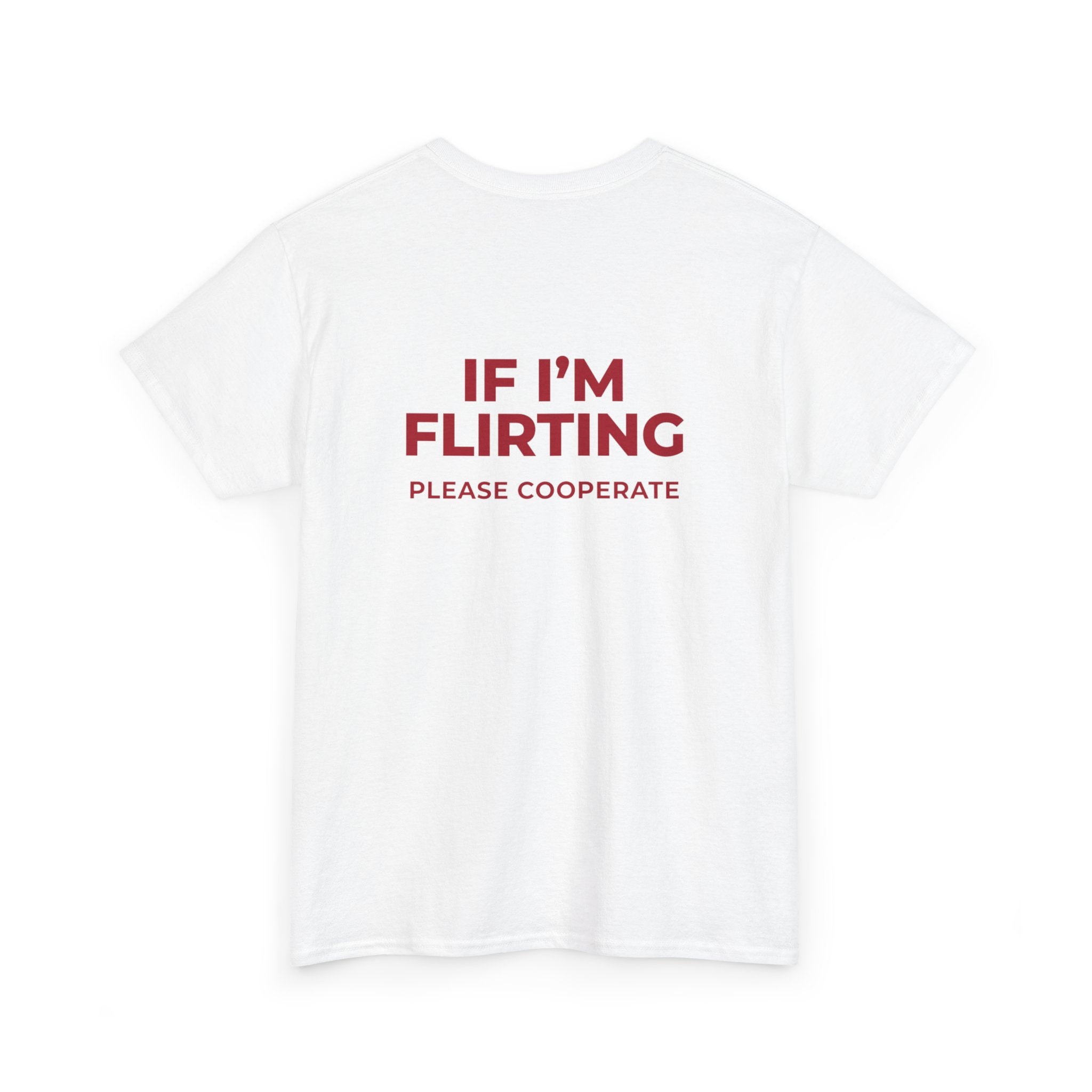 T‑Shirt — “If I’m Flirting Please Cooperate” Funny Graphic Tee
