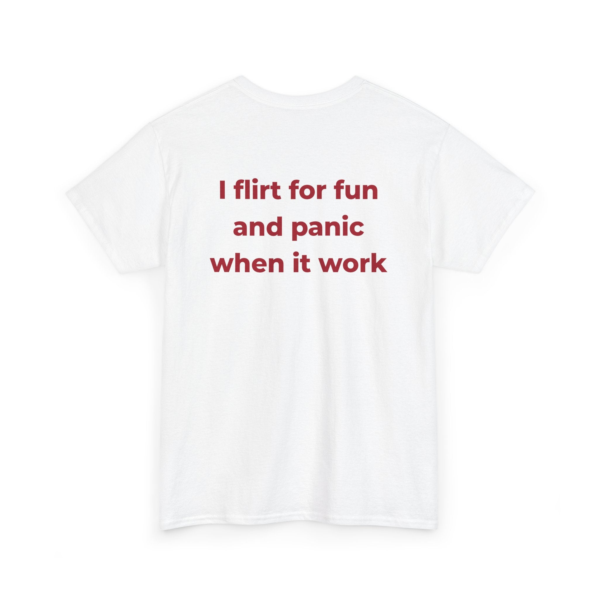 T-Shirt — “I Flirt for Fun and Panic When It Works” Funny Graphic Tee