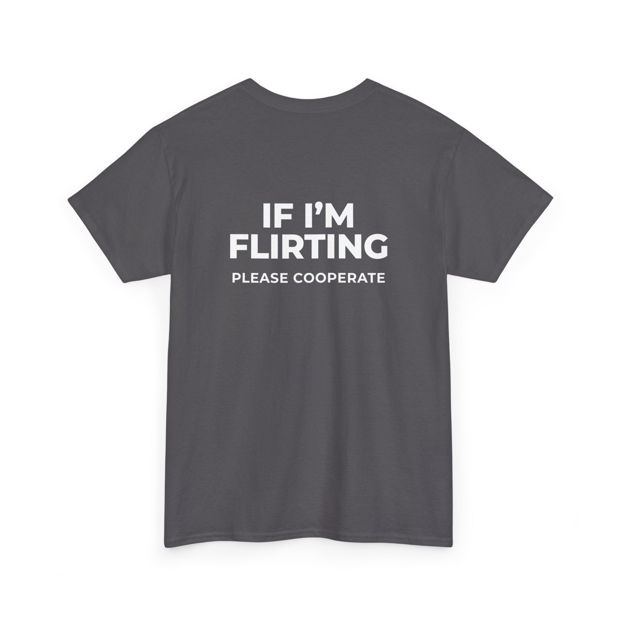 T‑Shirt — “If I’m Flirting Please Cooperate” Funny Graphic Tee