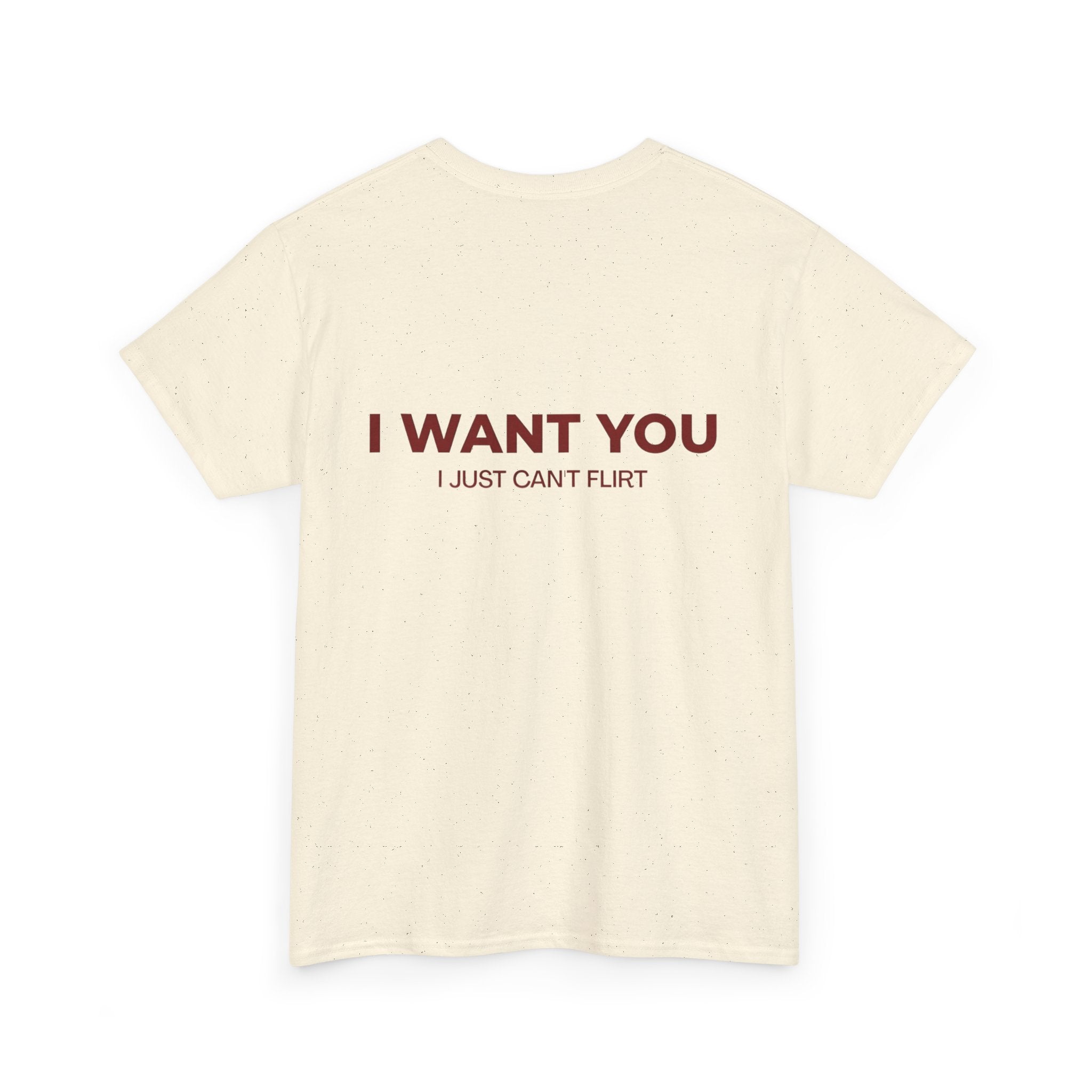 I Want You Tee — "I Just Can’t Flirt" Graphic Cotton T‑Shirt