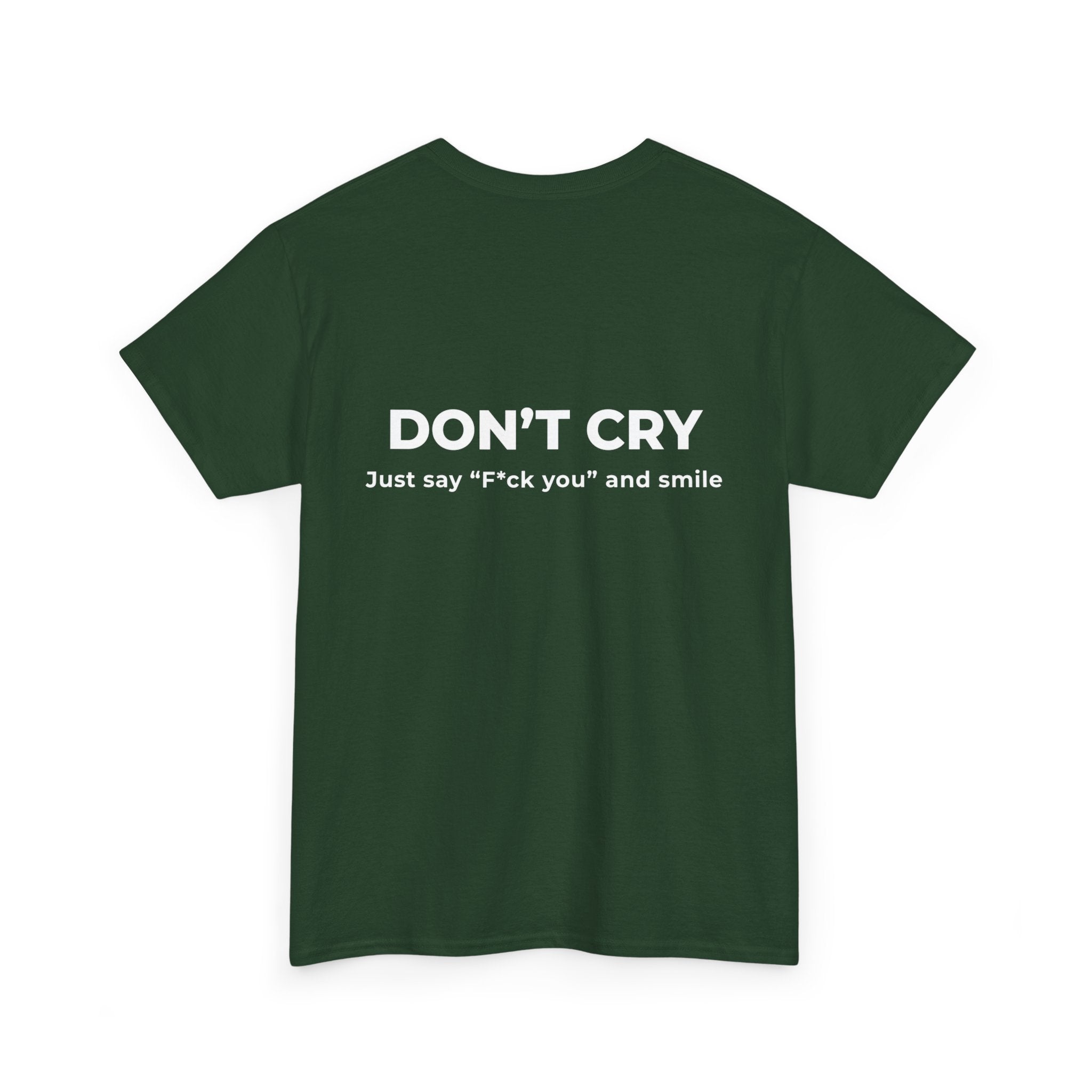 Don't Cry T‑Shirt — "Don't Cry, Just say 'F*ck you' and smile" Graphic Tee