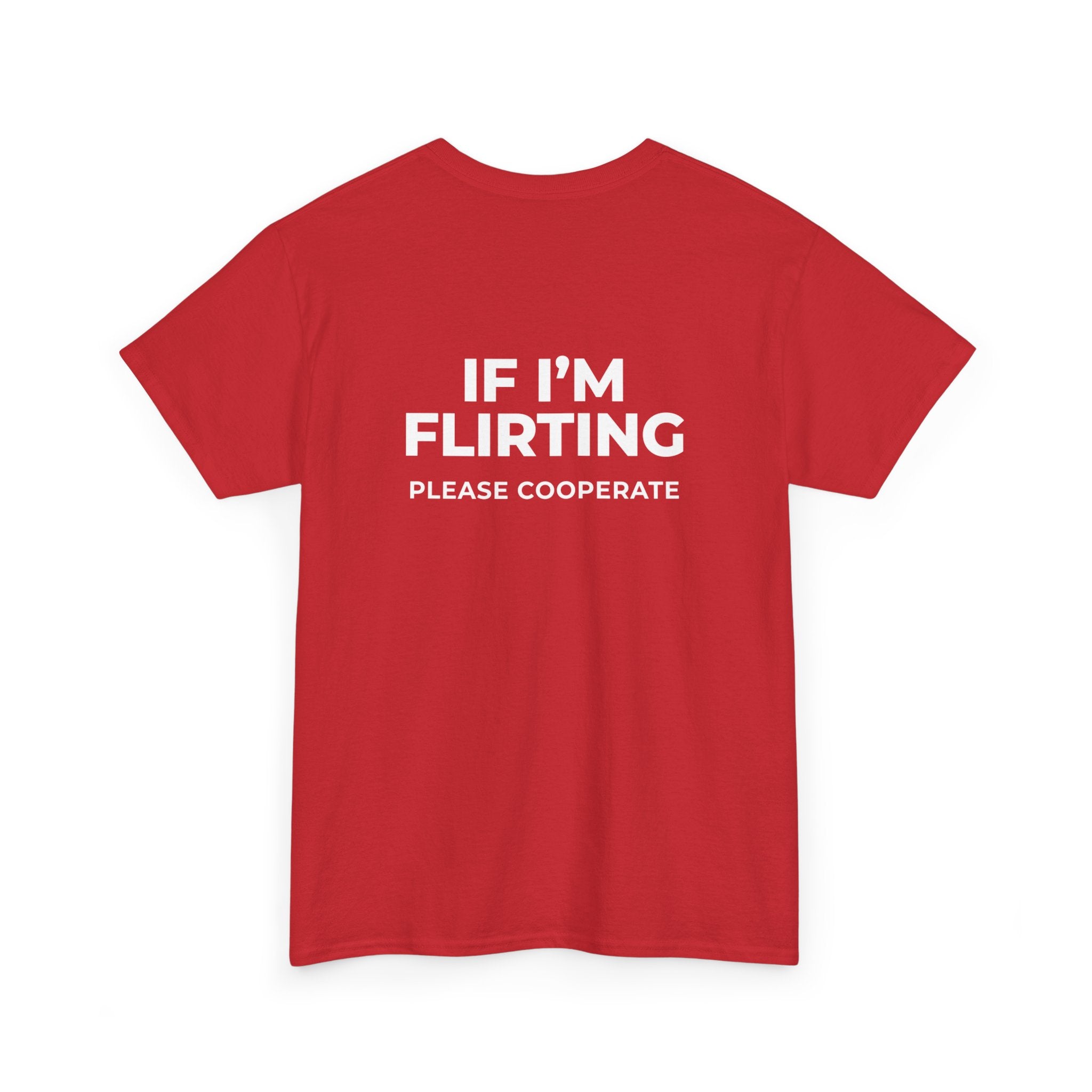 T‑Shirt — “If I’m Flirting Please Cooperate” Funny Graphic Tee