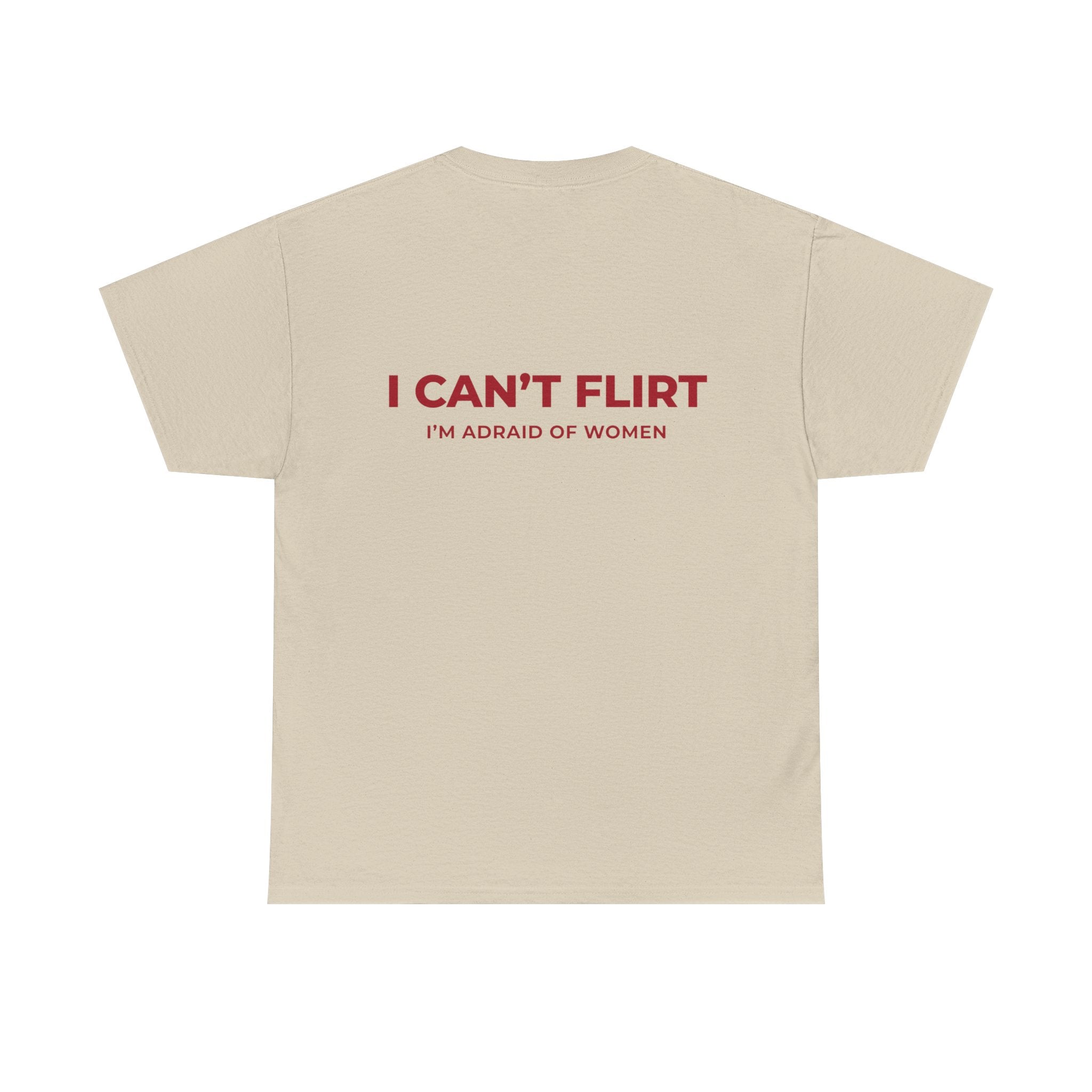 Graphic Tee — "I Can't Flirt, I'm Afraid of Women" Casual Statement Shirt