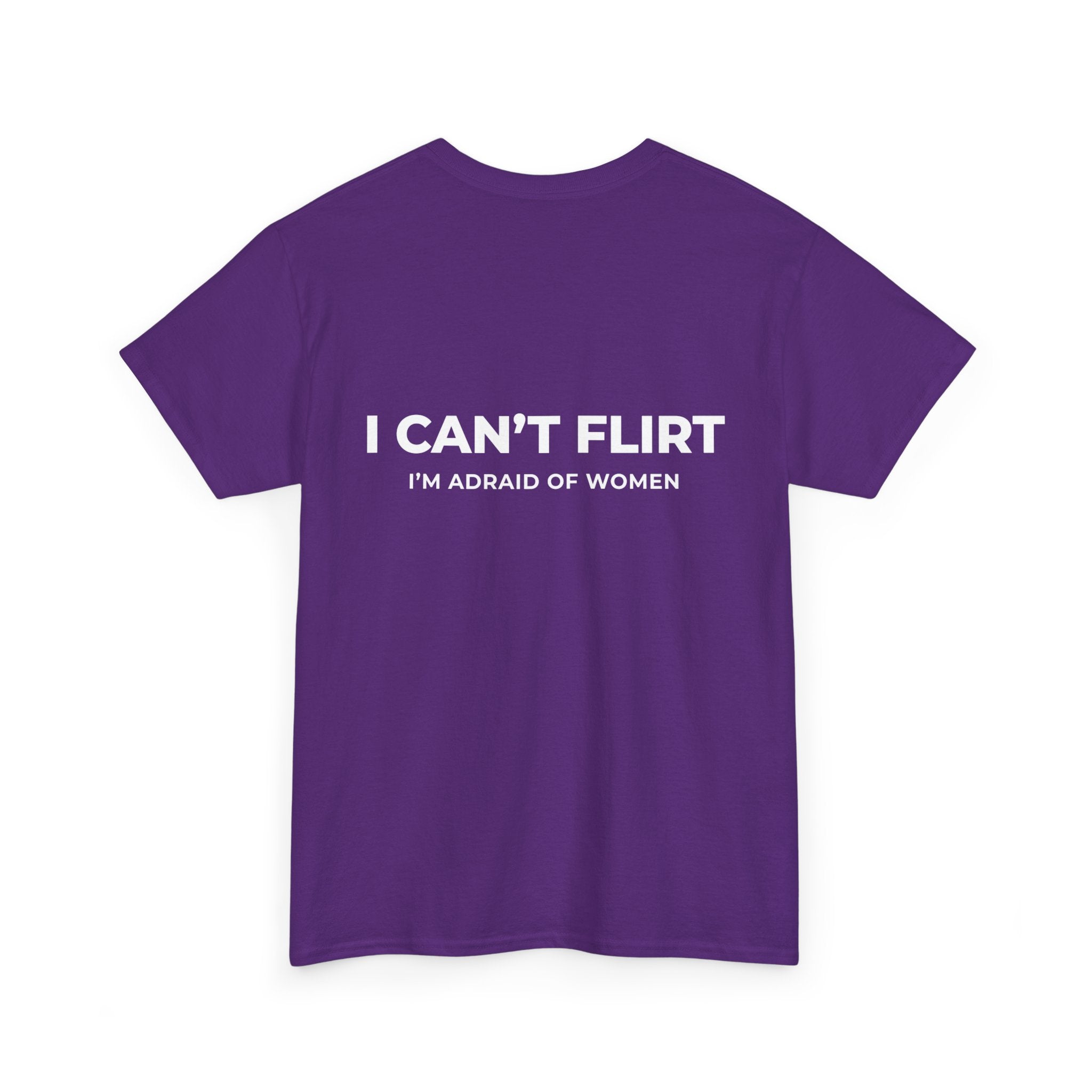 Graphic Tee — "I Can't Flirt, I'm Afraid of Women" Casual Statement Shirt