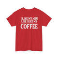 Coffee Lovers T‑Shirt — "I Like My Men Like I Like My Coffee" Graphic Tee