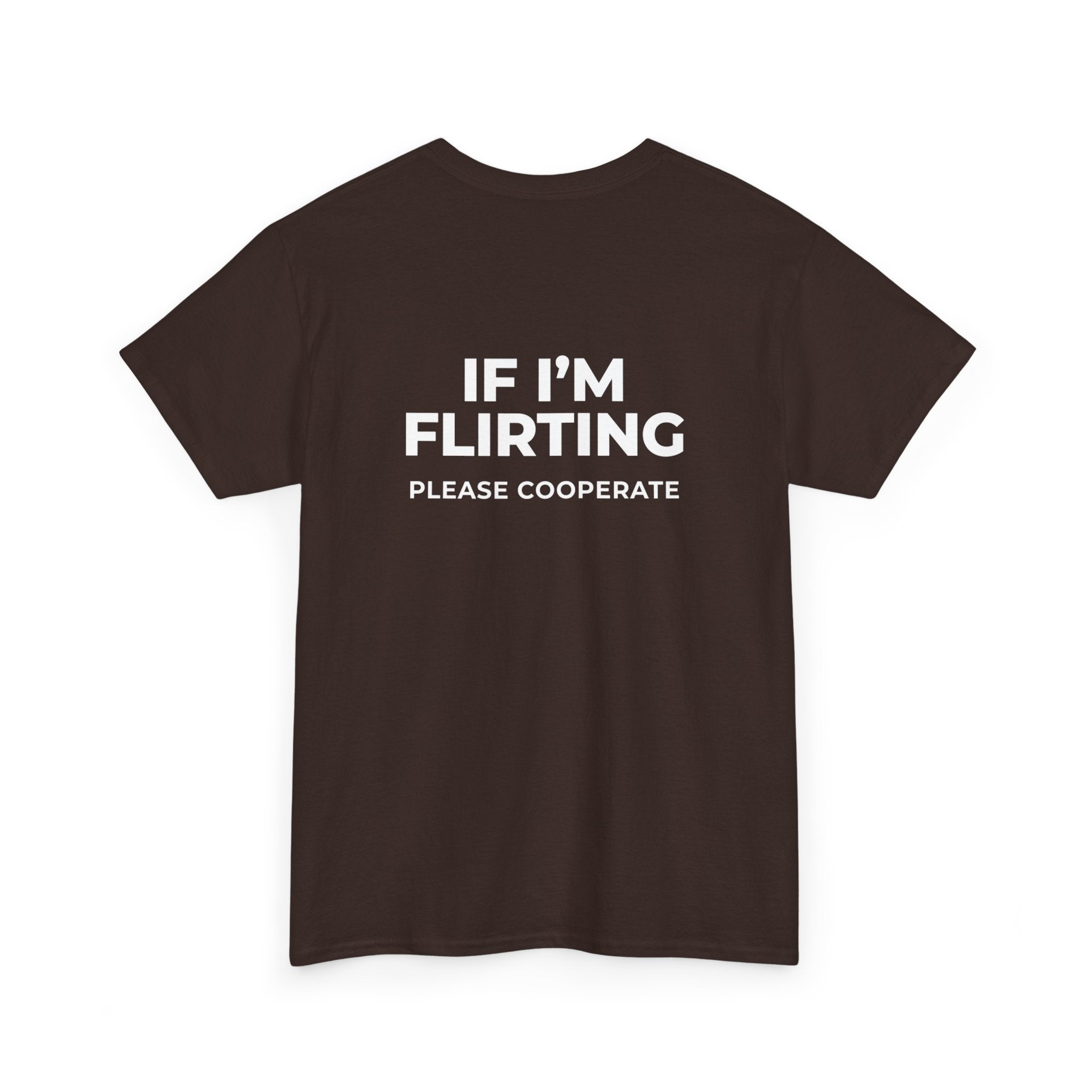 T‑Shirt — “If I’m Flirting Please Cooperate” Funny Graphic Tee