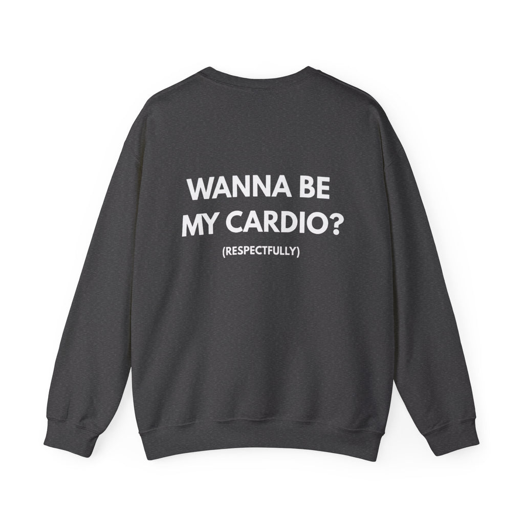 Wanna Be My Cardio? Crewneck Sweatshirt — Funny Fitness Quote Pullover