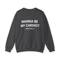 Wanna Be My Cardio? Crewneck Sweatshirt — Funny Fitness Quote Pullover