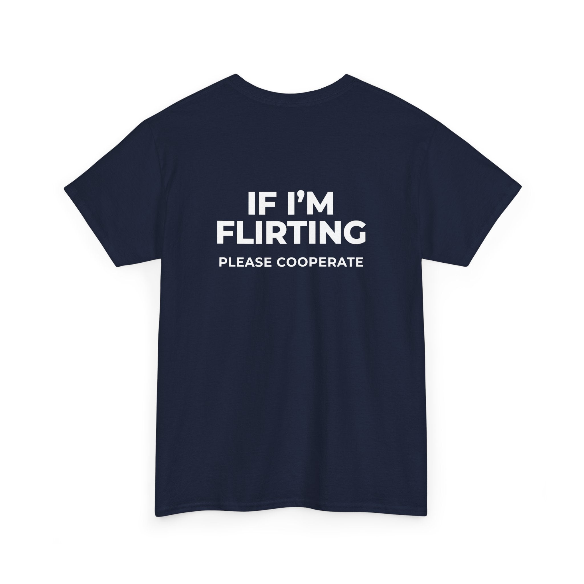 T‑Shirt — “If I’m Flirting Please Cooperate” Funny Graphic Tee