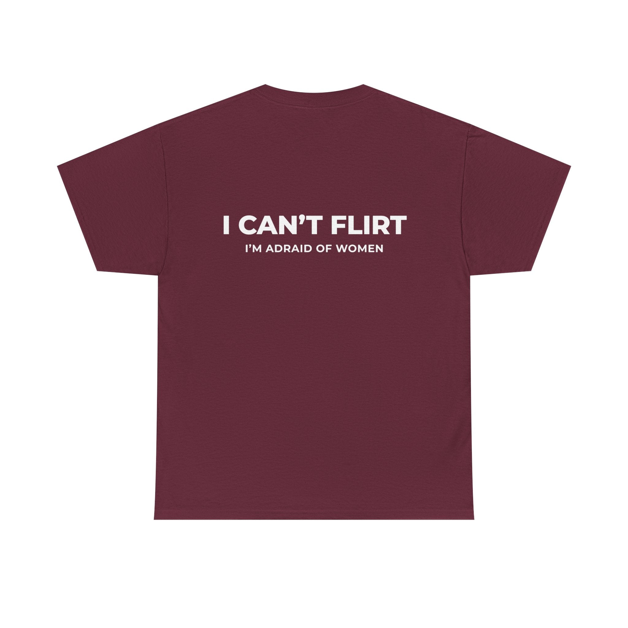 Graphic Tee — "I Can't Flirt, I'm Afraid of Women" Casual Statement Shirt