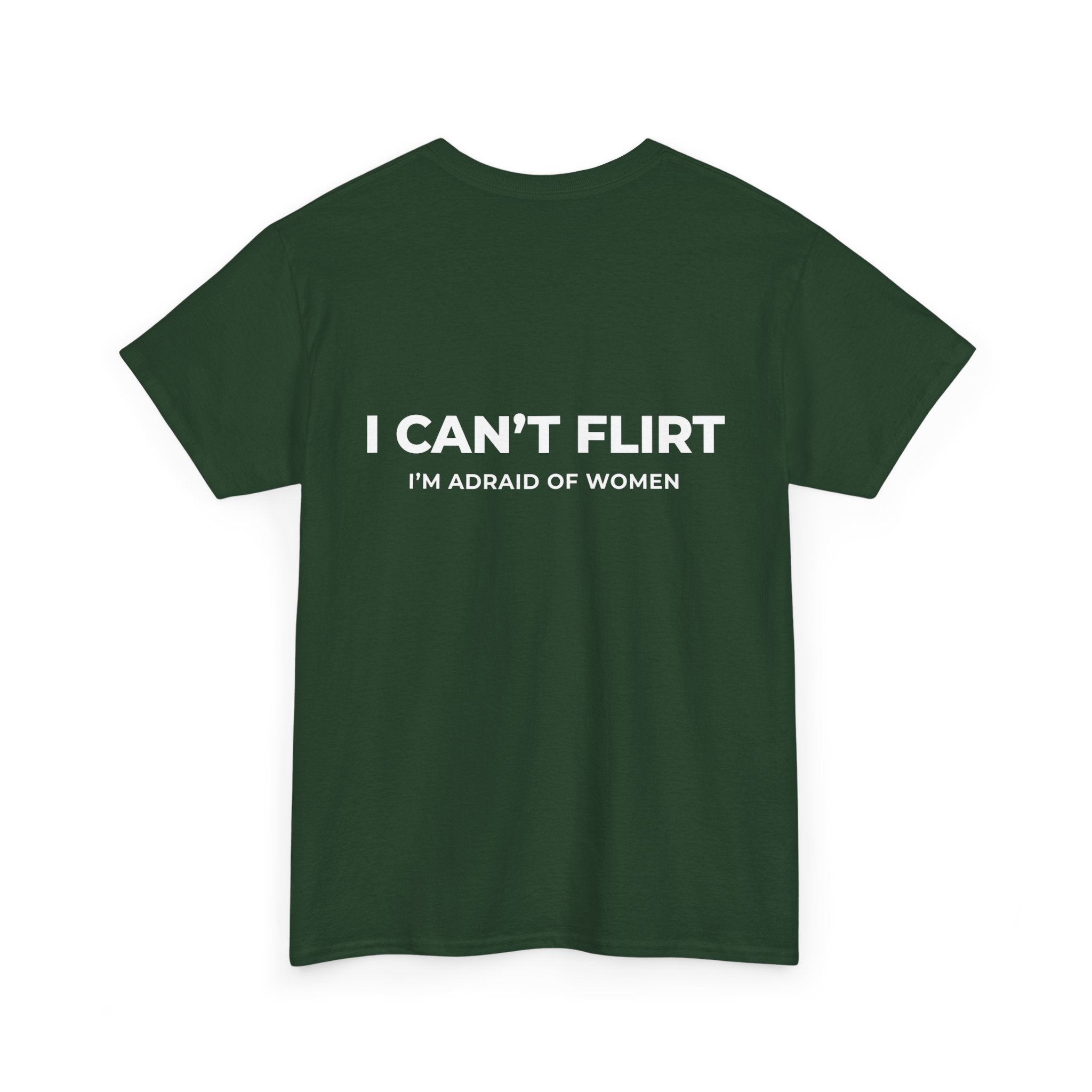 Graphic Tee — "I Can't Flirt, I'm Afraid of Women" Casual Statement Shirt