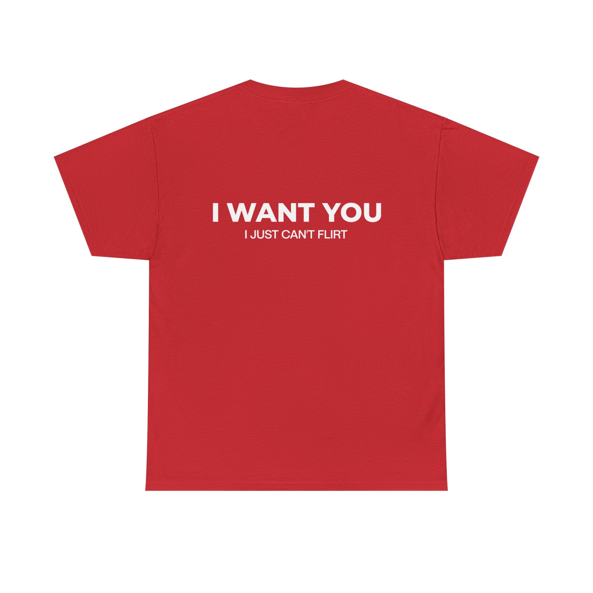 I Want You Tee — "I Just Can’t Flirt" Graphic Cotton T‑Shirt