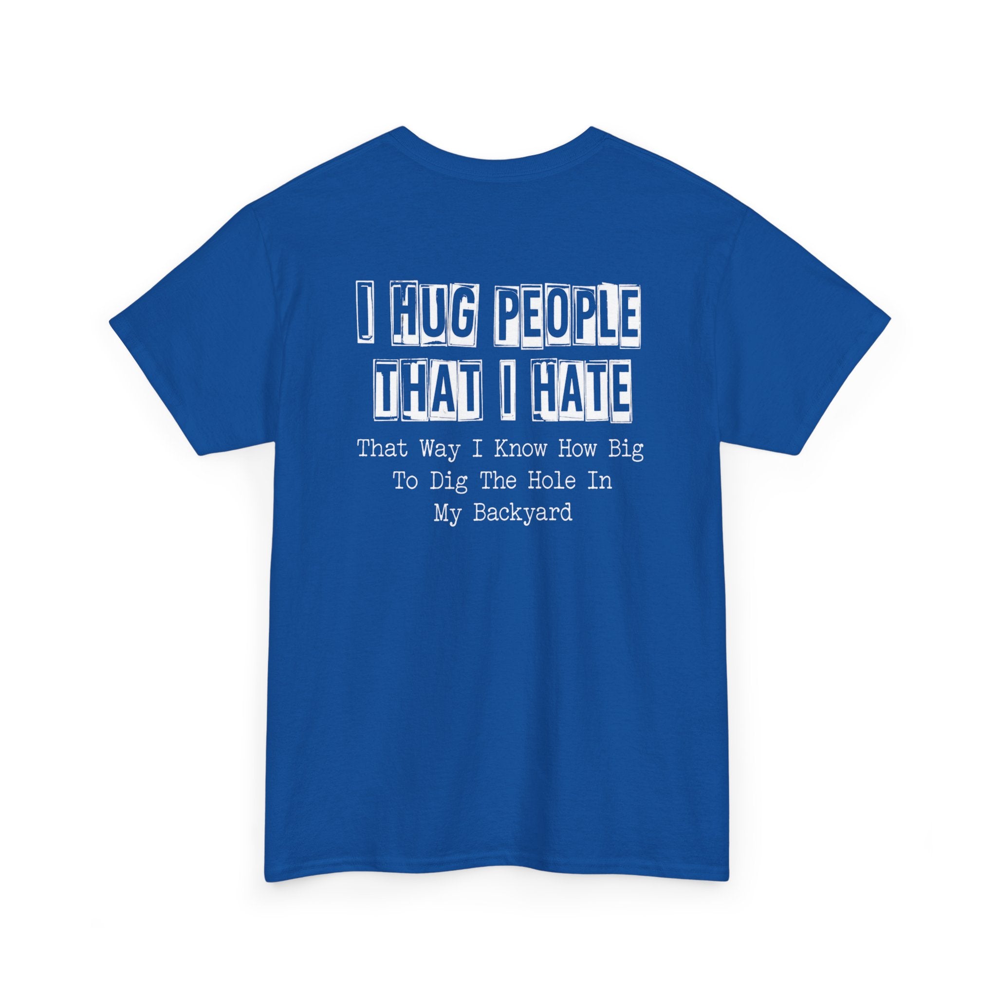 T-Shirt — "I Hug People That I Hate" Funny Sarcastic Graphic Tee