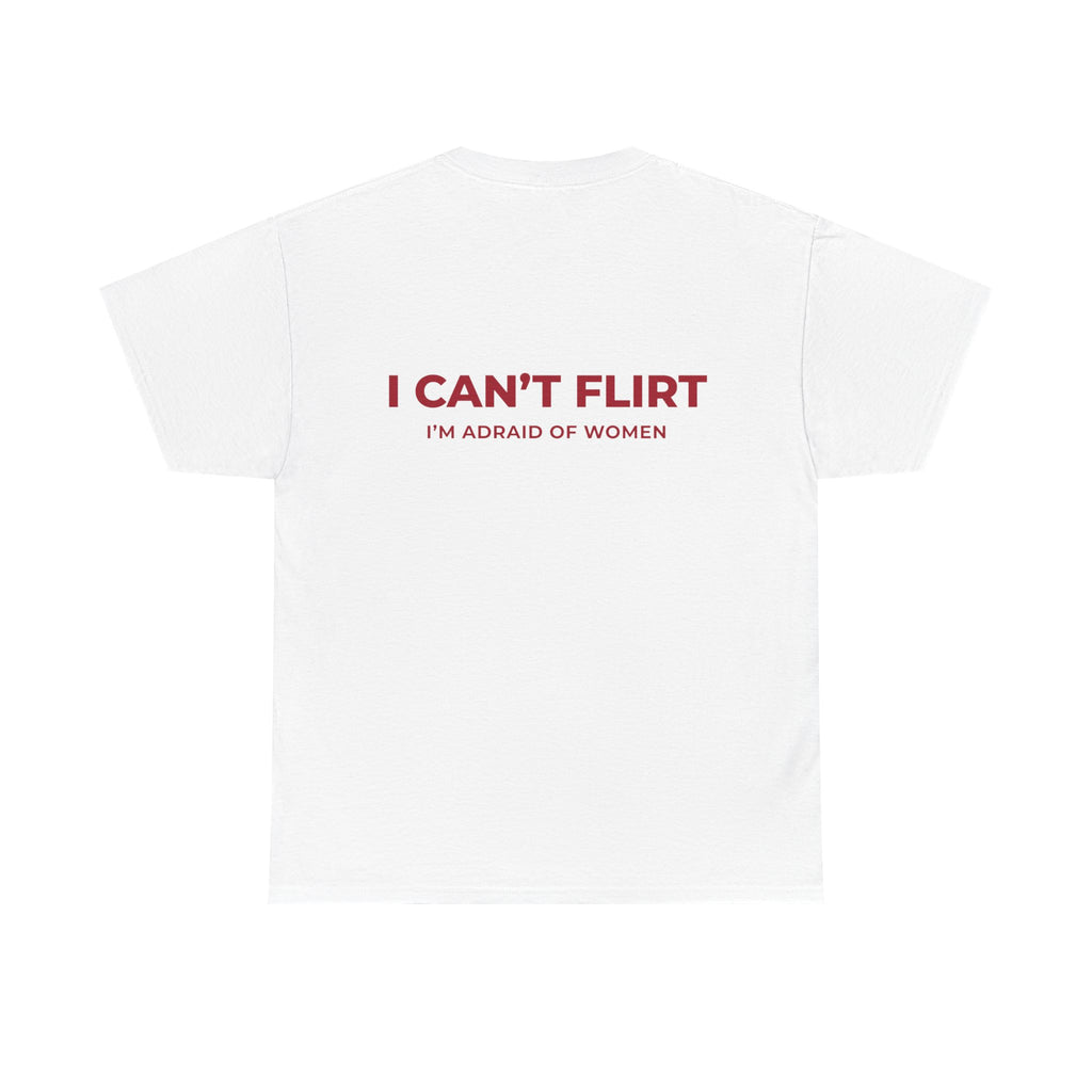 Graphic Tee — "I Can't Flirt, I'm Afraid of Women" Casual Statement Shirt