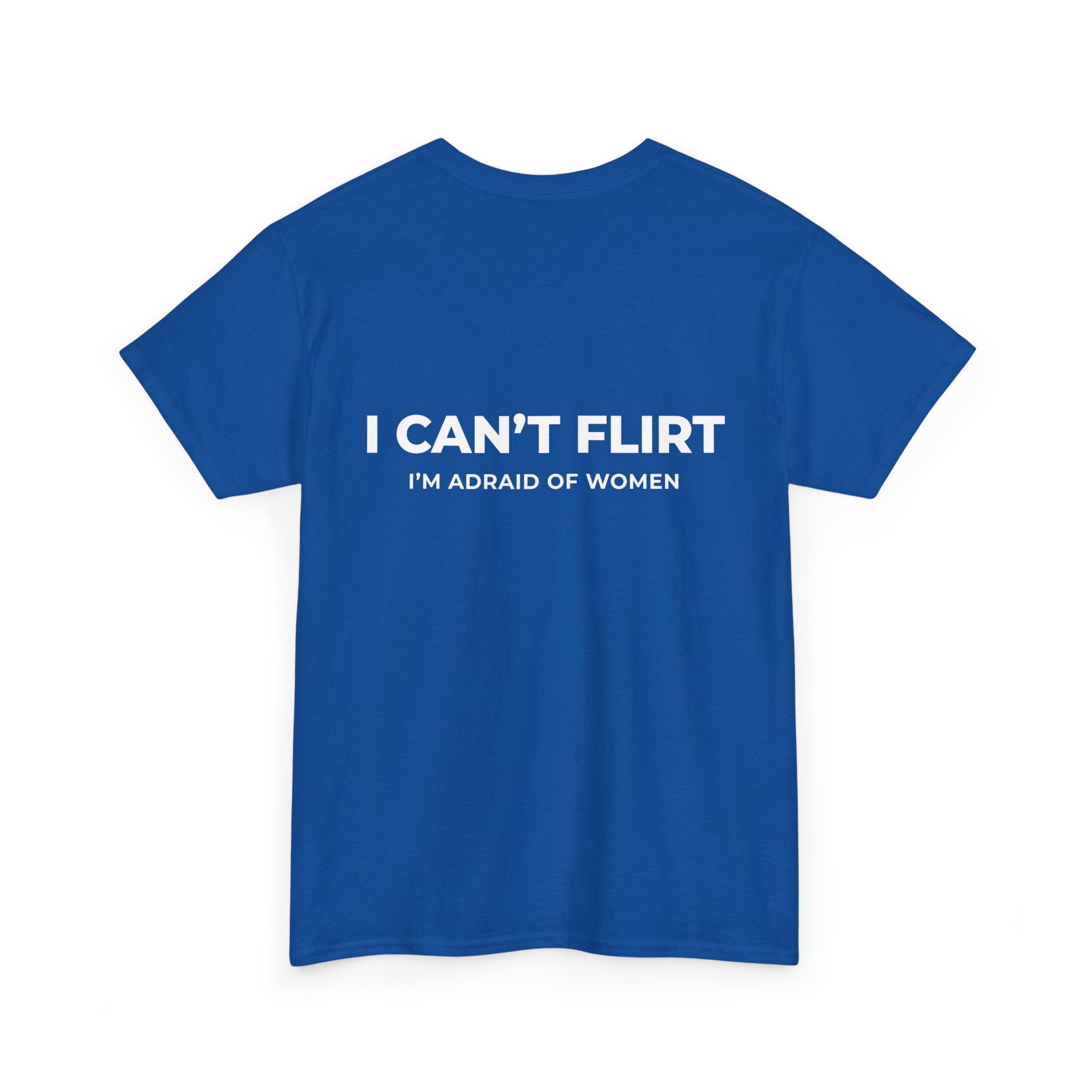 Graphic Tee — "I Can't Flirt, I'm Afraid of Women" Casual Statement Shirt