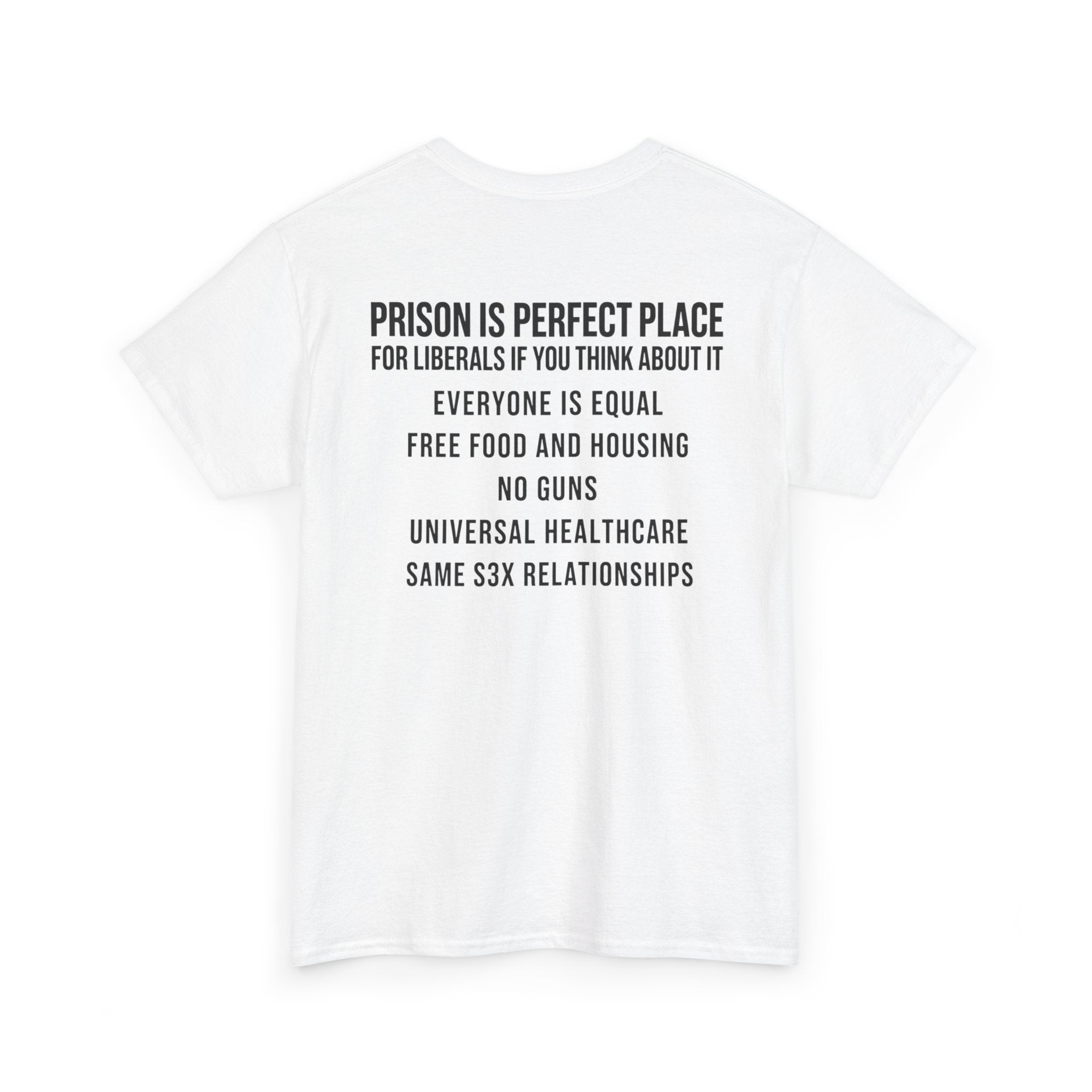 T-Shirt — "Prison Is Perfect Place" Political Statement Tee